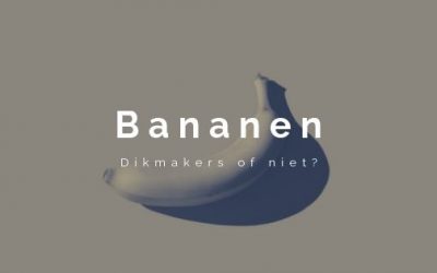 Bananen, dikmakers of niet?